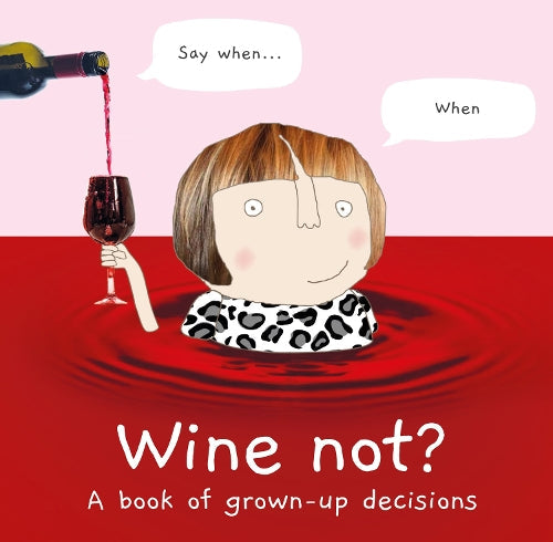Wine Not? A book of grown-up decisions