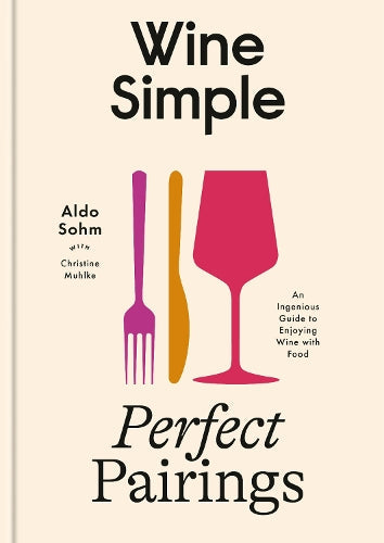 Wine Simple: Perfect Pairings