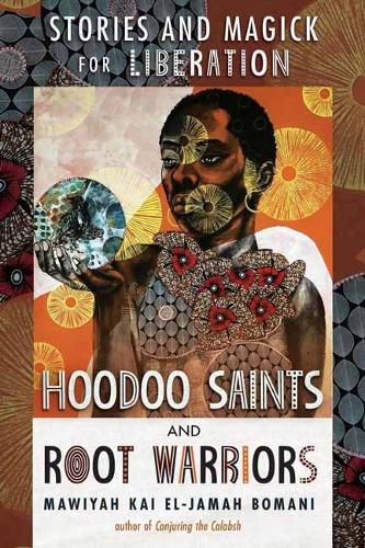 Hoodoo Saints and Root Warriors