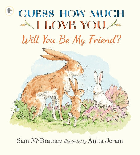 Guess How Much I Love You: Will You Be My Friend?