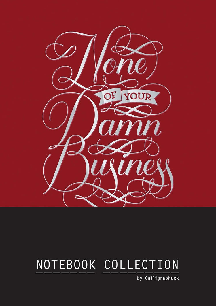 Calligraphuck None of your Business Notebook Collection