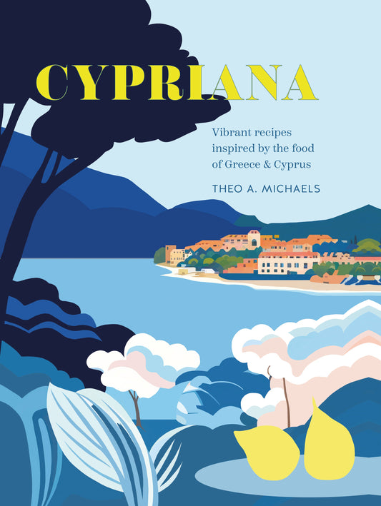 Cypriana - Vibrant recipes inspired by the food of Greece & Cyprus