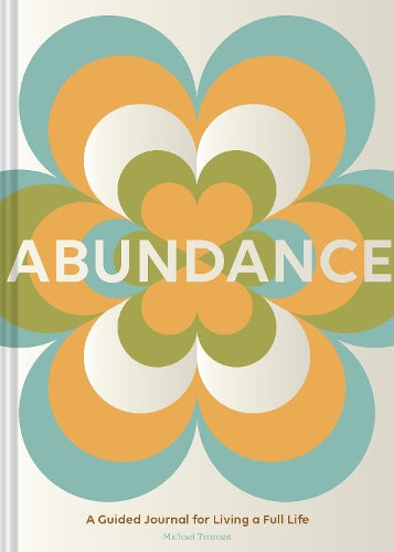 Abundance A Guided Journal for Living a Full Life