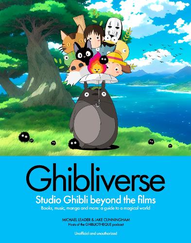 Ghiblivers: Studio Ghibli Beyond the Films