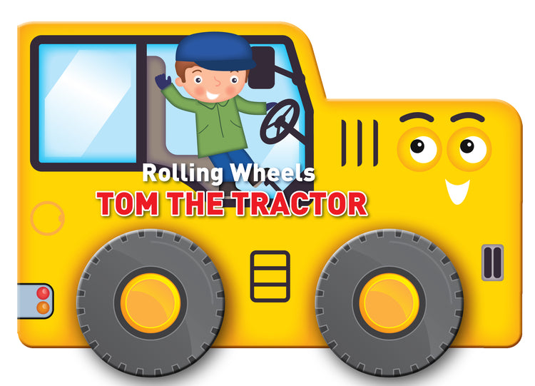 Rolling Wheels: Tom The Tractor