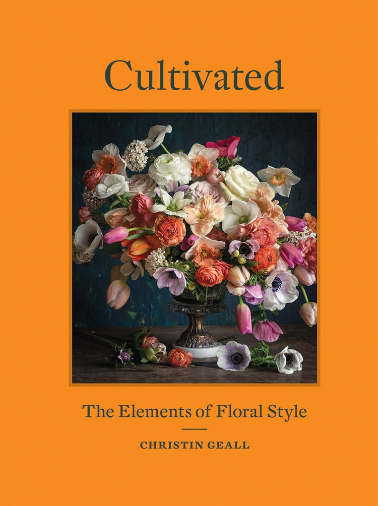 Cultivated: The Elements of Floral Style