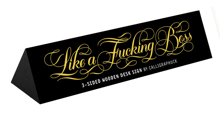 Like a Fucking Boss 3-Sided Desk Sign