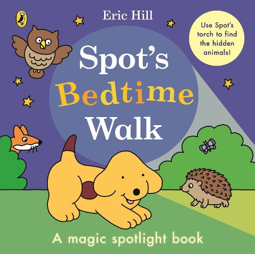 Spot’s Bedtime Walk A magic spotlight book