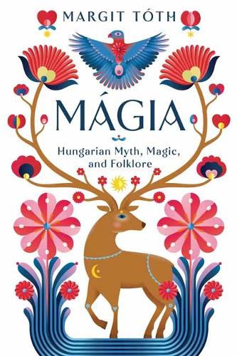 Mágia Hungarian Myth, Magic, and Folklore