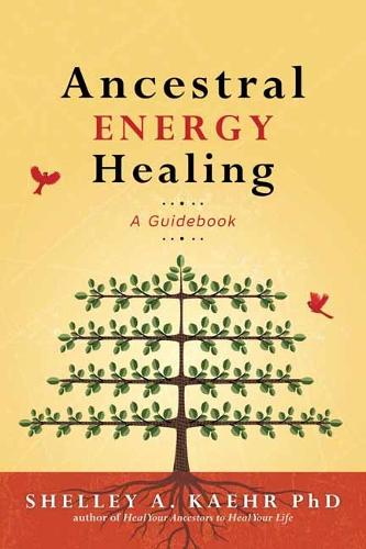 Ancestral Energy Healing A Guidebook