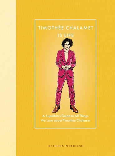 Timothée Chalamet Is Life