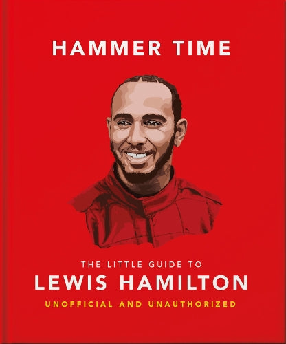 Hammer Time The Little Guide to Lewis Hamilton