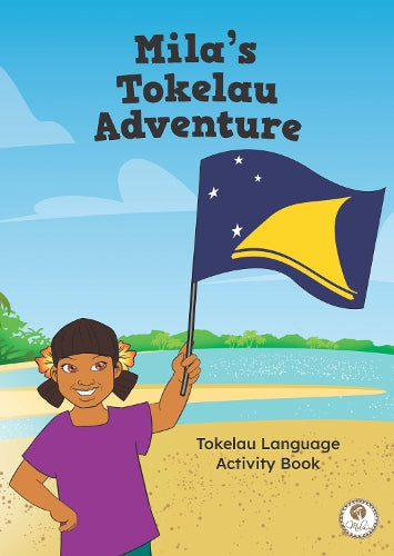 Mila’s Tokelau Adventure Tokelau Language Activity Book