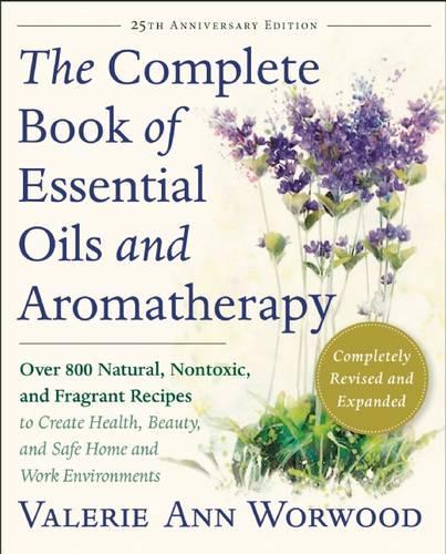 The Complete Book of Essential Oils and Aromatherapy