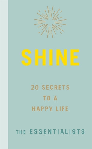 Shine: 20 Secrets to a Happy Life