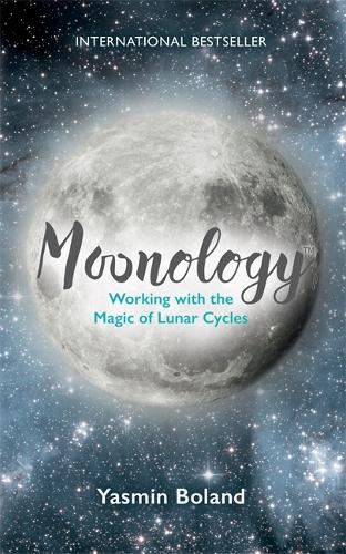 Moonology Working with the Magic of Lunar Cycles