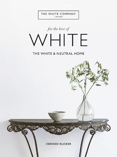 White Company For the Love of White The White & Neutral Home