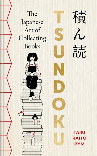 Tsundoku The Japanese Art of Collecting Books