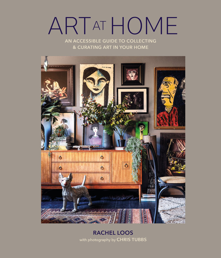 Art at Home: An accessible guide to collecting & curating art in your home