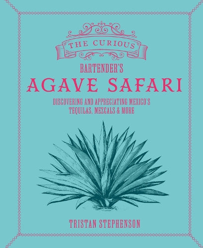 The Curious Bartender’s Agave Safari