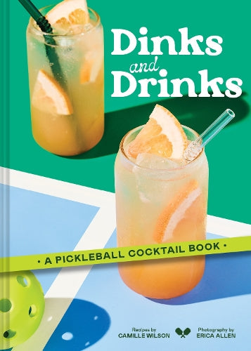 Dinks and Drinks A Pickleball Cocktail Book