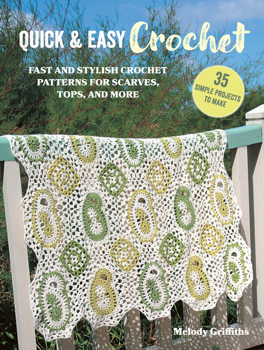 Quick & Easy Crochet - 35 simple projects to make