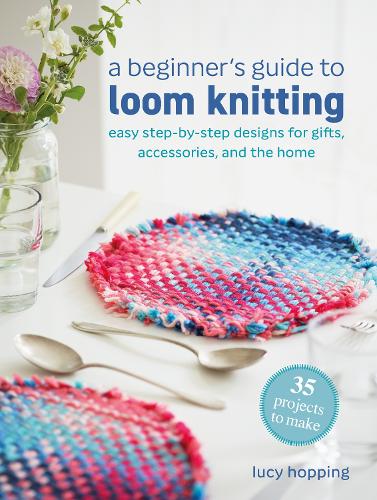 Beginner's Guide to Loom Knitting