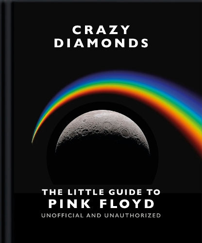 Crazy Diamond The Little Guide to Pink Floyd