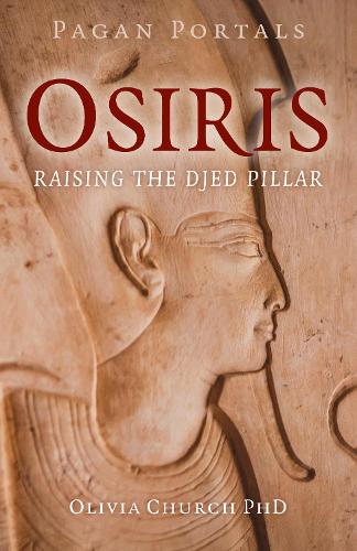 Pagan Portals Osiris Raising the Djed Pillar