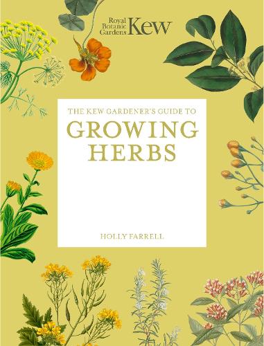Kew Gardeners Guide to Growing Herbs