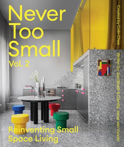 Never Too Small Vol. 2 Reinventing Small Space Living