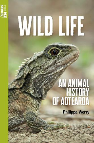 Wild Life An Animal History of Aotearoa