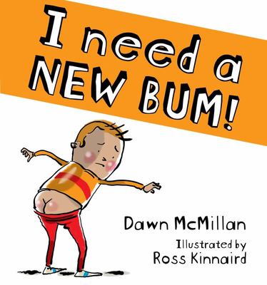 I need a New Bum!