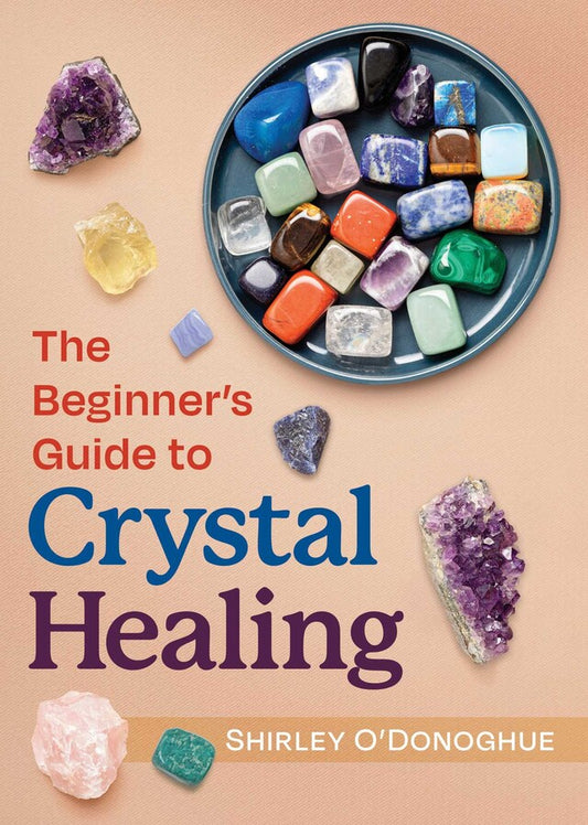 The Beginners Guide to Crystal Healing