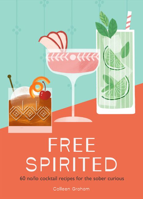 Free Spirited - 60 no/lo cocktail recipes for the sober-curious