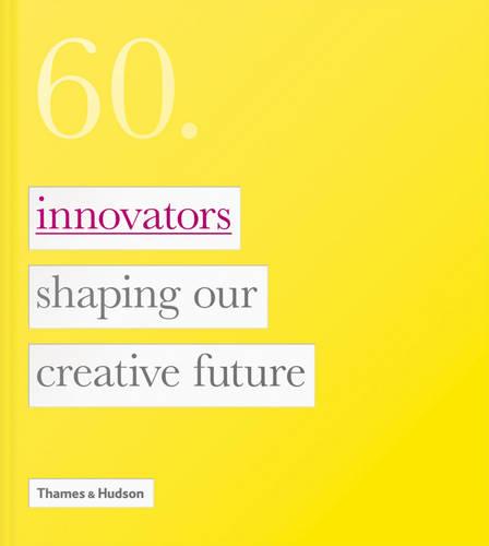 60 Innovators Shaping Our Creative Future