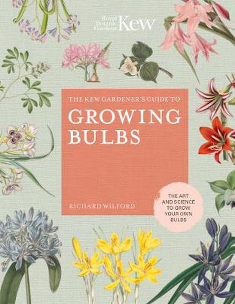 Kew Gardeners Guide to Growing Bulbs