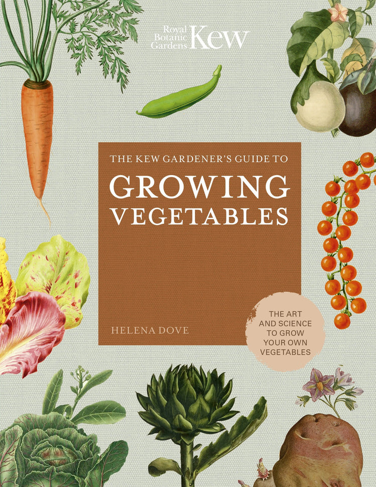 Kew Gardeners Guide to Growing Vegetables