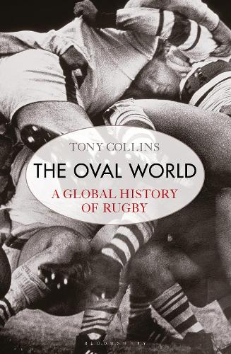 The Oval World A Global History of Rugby