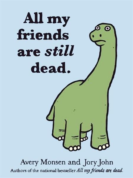 All My Friends are Still Dead