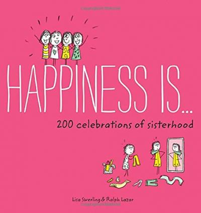 Happiness Is...200 Celebrations of Sisterhood