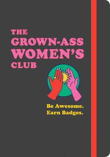 Grown-Ass Women's Club: Be Awesome. Earn Badges