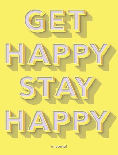 GET HAPPY STAY HAPPY JOURNAL