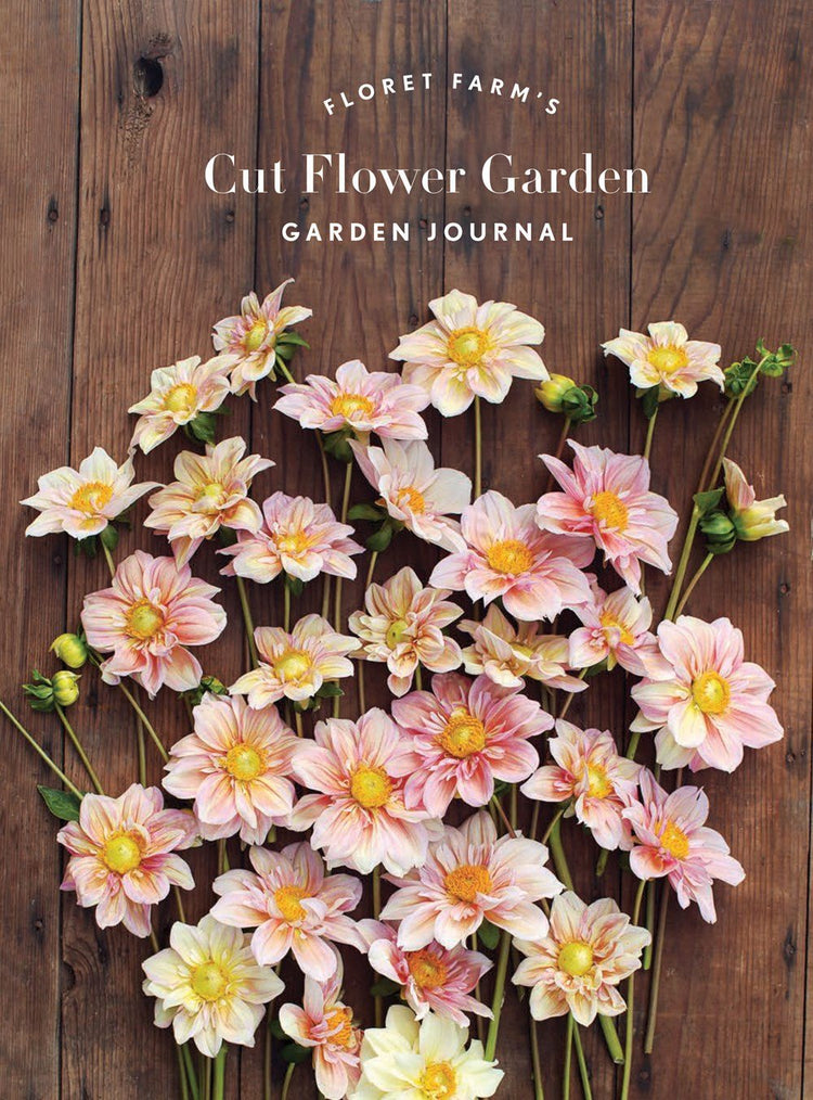 Floret Farm's Cut Flower Garden Journal