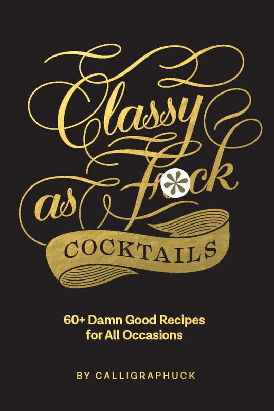 Classy As Fuck Cocktails