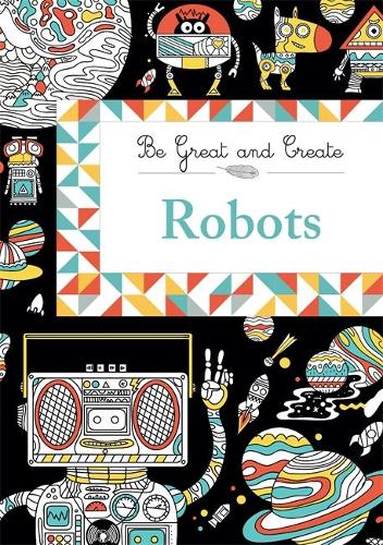 Be Great and Create Robots