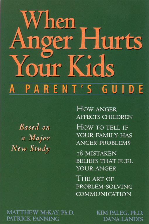 When Anger Hurts Your Kids A Parent's Guide