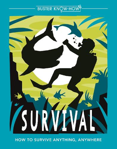 Survival: How to survive anything, anywhere
