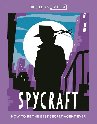 Spycraft: How to be the best secret agent ever