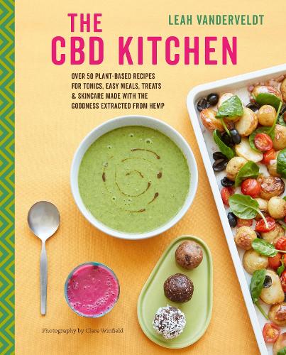 The CBD Kitchen Over 50 Plant-Based Recipes